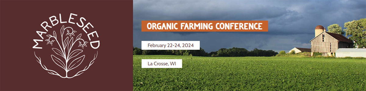 Marbleseed Organic Farming Conference - La Crosse, WI